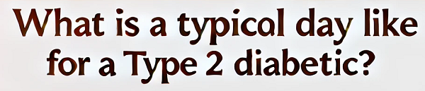 A Day in the Life of a Type 2 Diabetic: What to Expect & How to Thrive